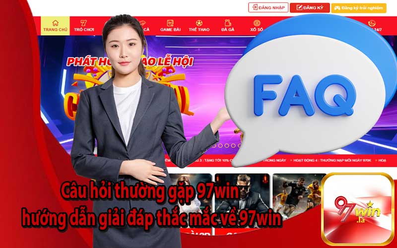 Câu hỏi thường gặp 97win hướng dẫn giải đáp thắc mắc về 97win