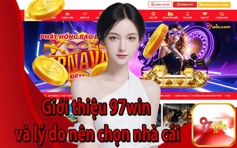 Giới thiệu 97win và lý do nên chọn nhà cái