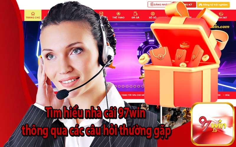 Tìm hiểu nhà cái 97win thông qua các câu hỏi thường gặp